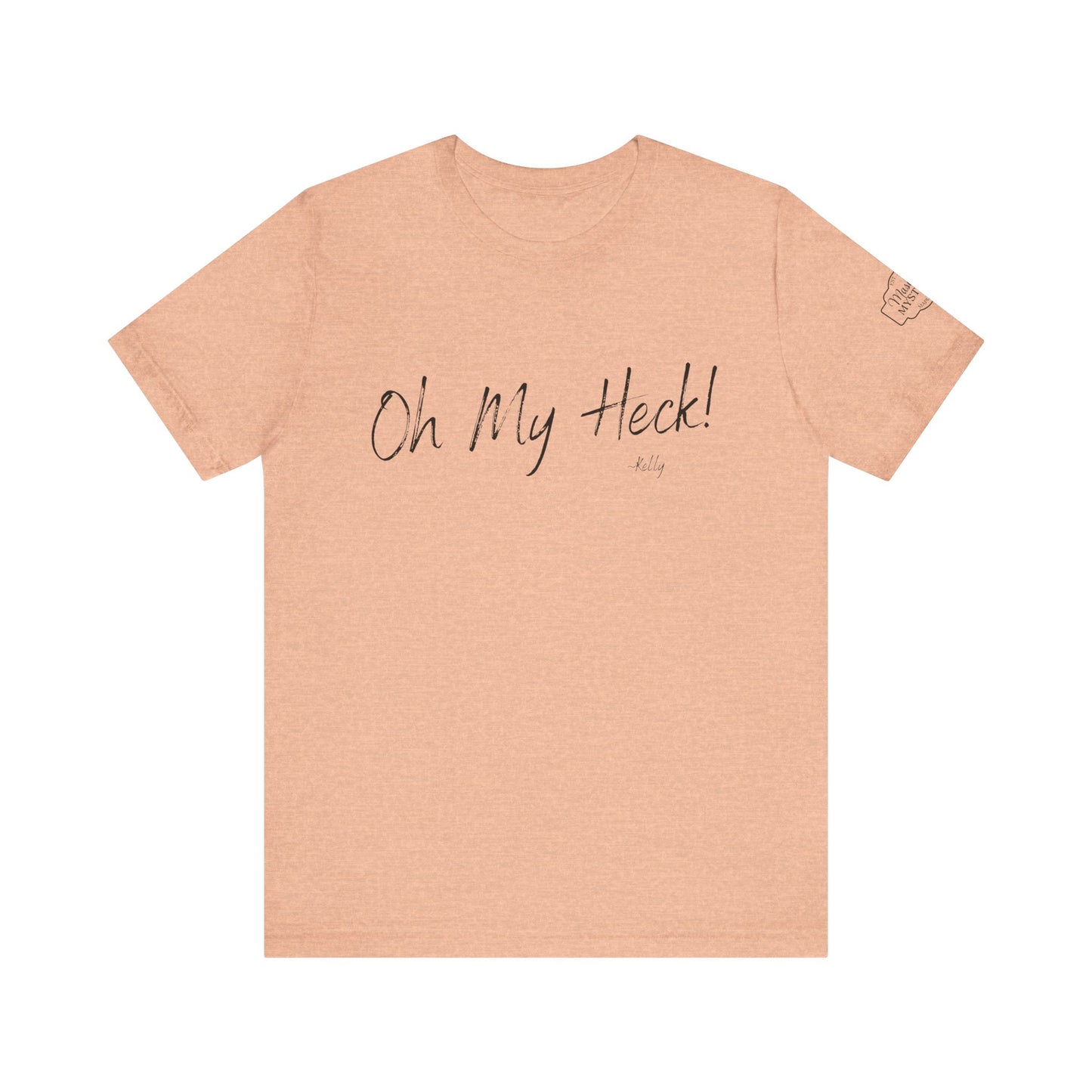 Oh My Heck! T-Shirt | Funny Wholesome Saying Tee | Lighthearted Graphic Shirt | Casual Comfort Tee in Multiple Colors