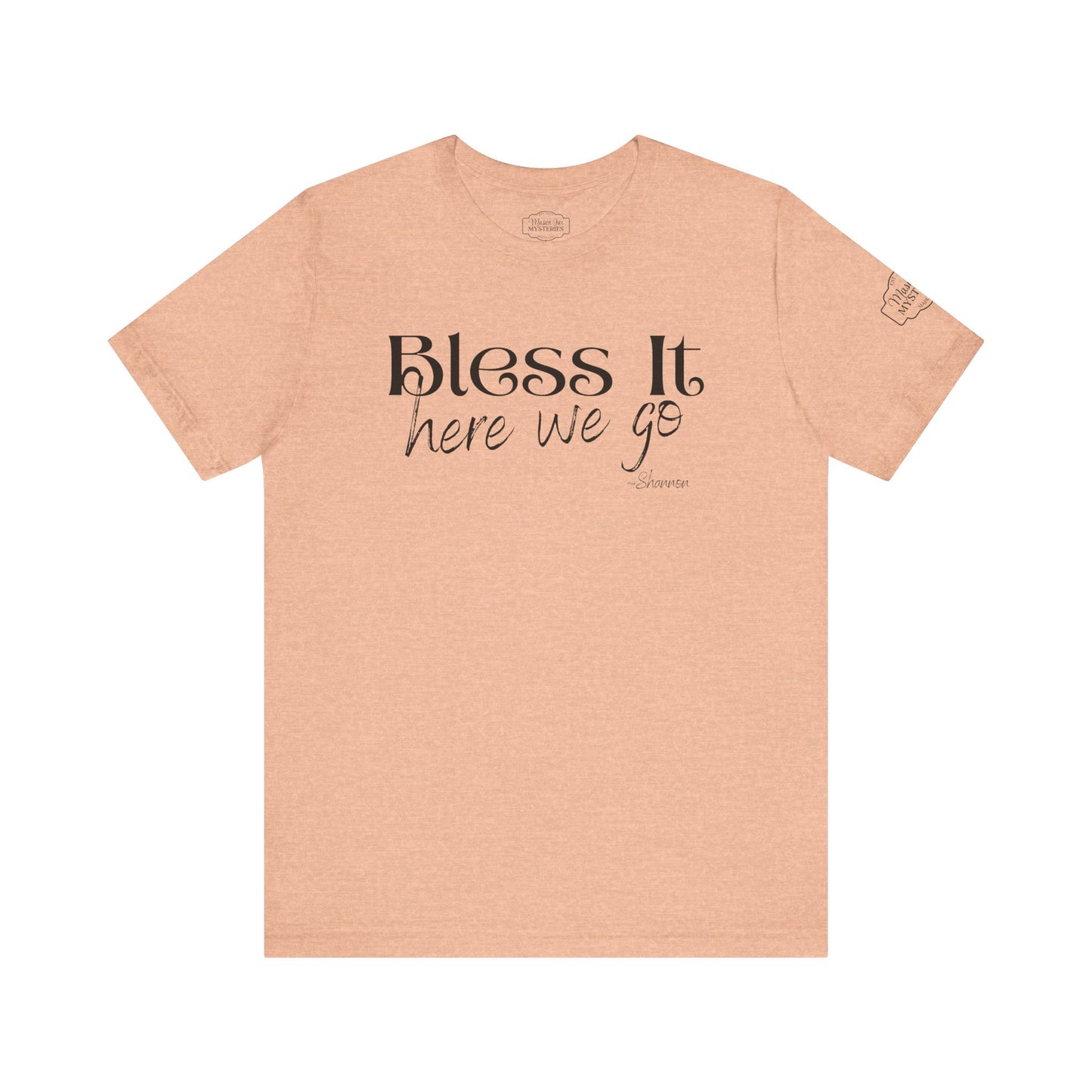 Bless It Here We Go T-Shirt | Funny Southern Saying Tee | Faith-Inspired Graphic Shirt | Casual Comfort Tee in Multiple Colors
