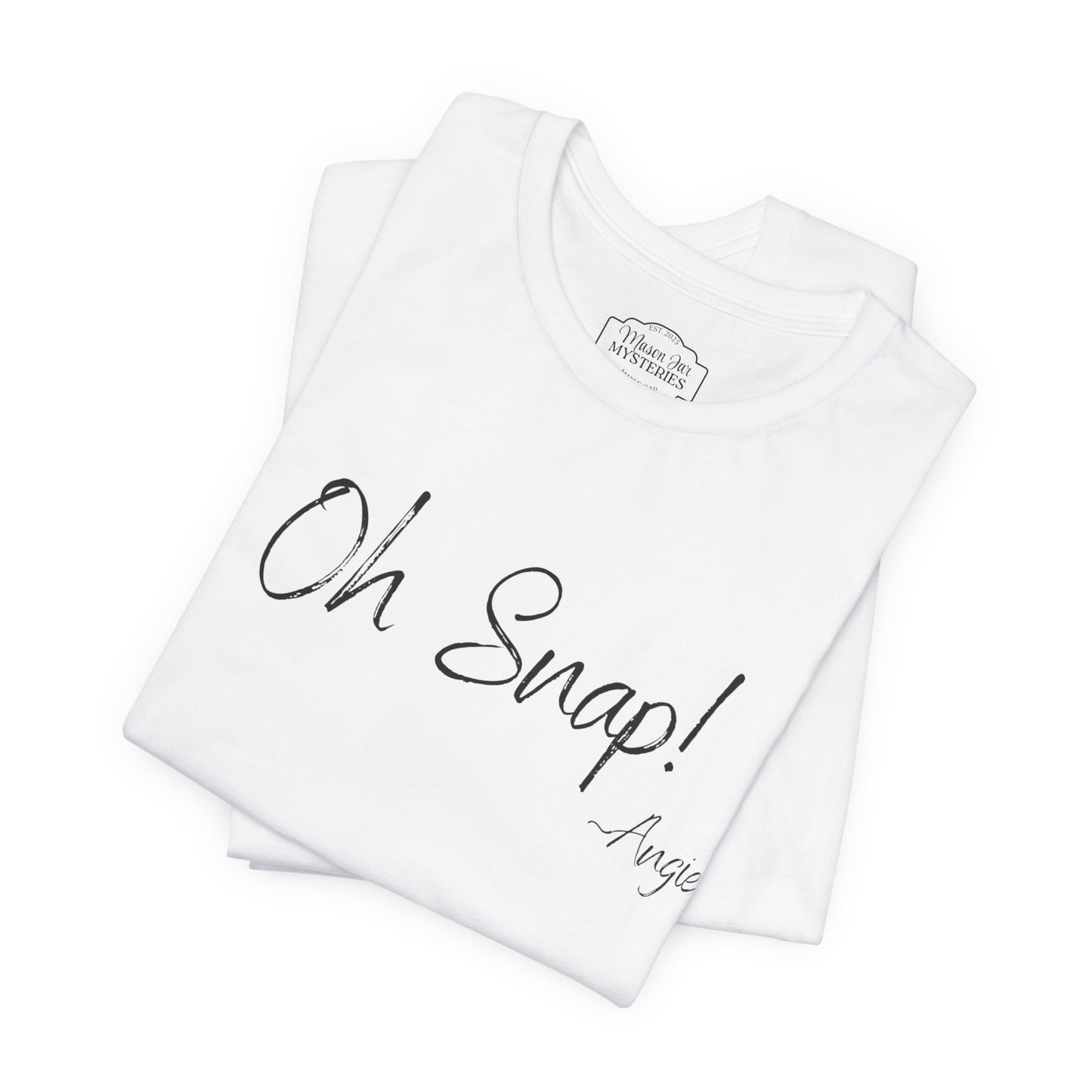 “Oh Snap” Mason Jar Mysteries T-Shirt | Funny Southern Saying Tee | Wholesome Graphic Shirt | Unisex Comfort Tee in Multiple Colors