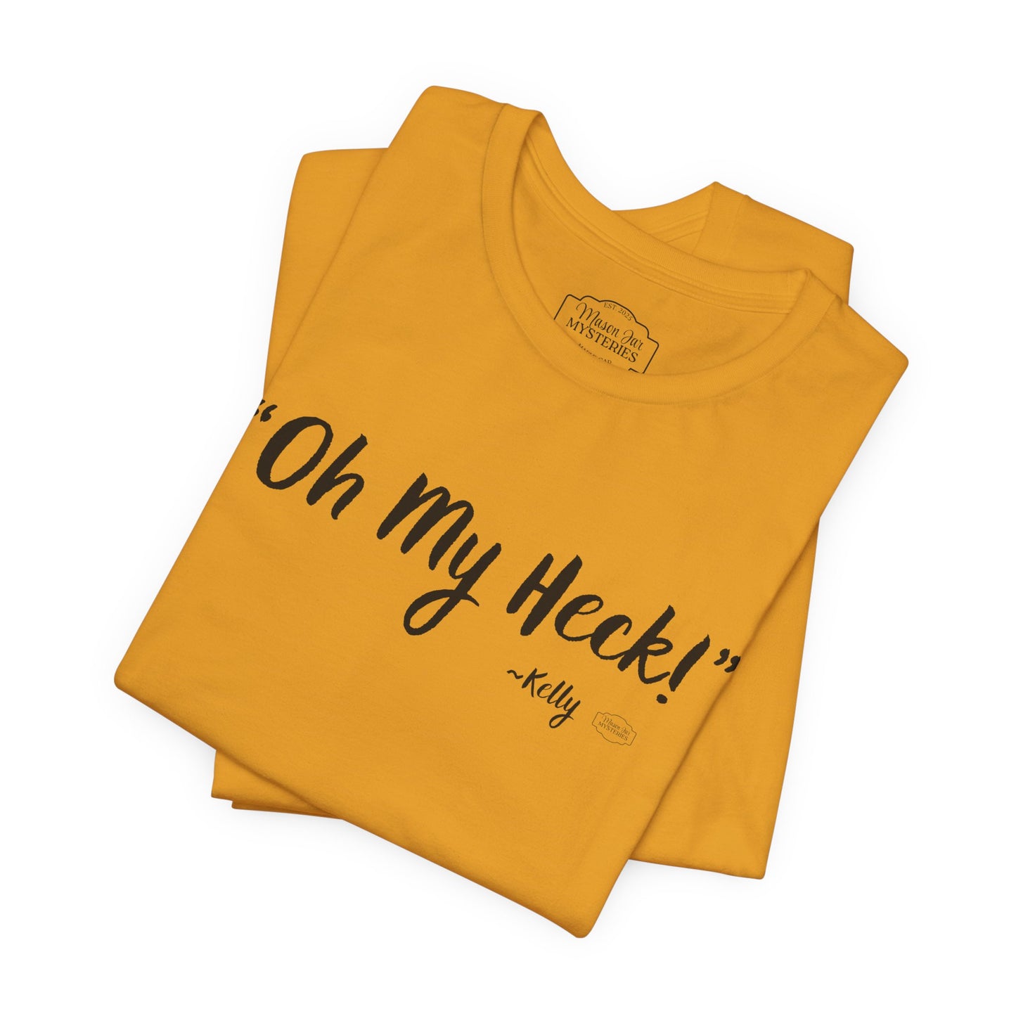 “oh My Heck” Mason Jar Mysteries T-Shirt | Funny Southern Saying Tee | Wholesome Graphic Shirt | Unisex Comfort Tee in Multiple Colors