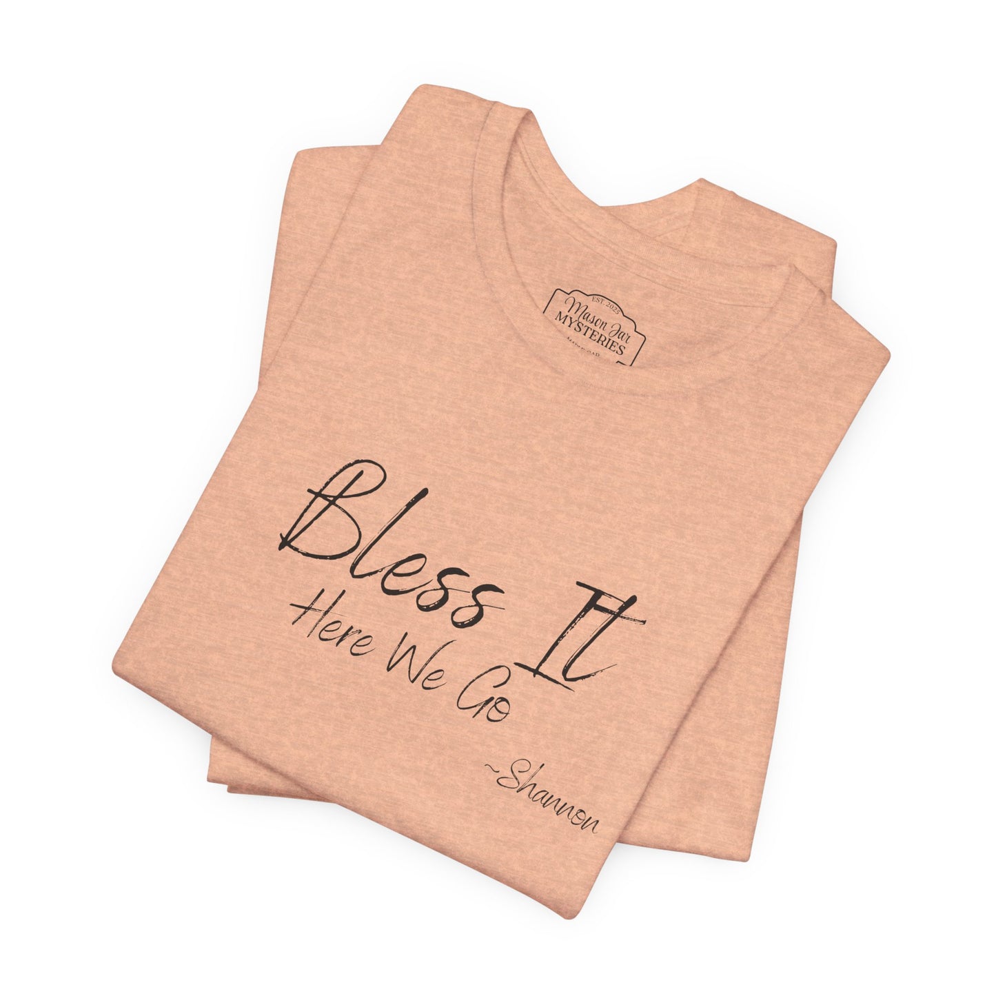 Bless It Here We Go Mason Jar Mysteries T-Shirt | Funny Southern Saying Tee | Faith-Inspired Graphic Shirt | Casual Comfort Tee in Multiple Colors