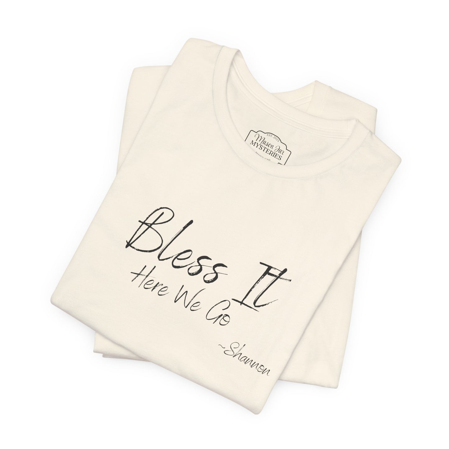 Bless It Here We Go Mason Jar Mysteries T-Shirt | Funny Southern Saying Tee | Faith-Inspired Graphic Shirt | Casual Comfort Tee in Multiple Colors