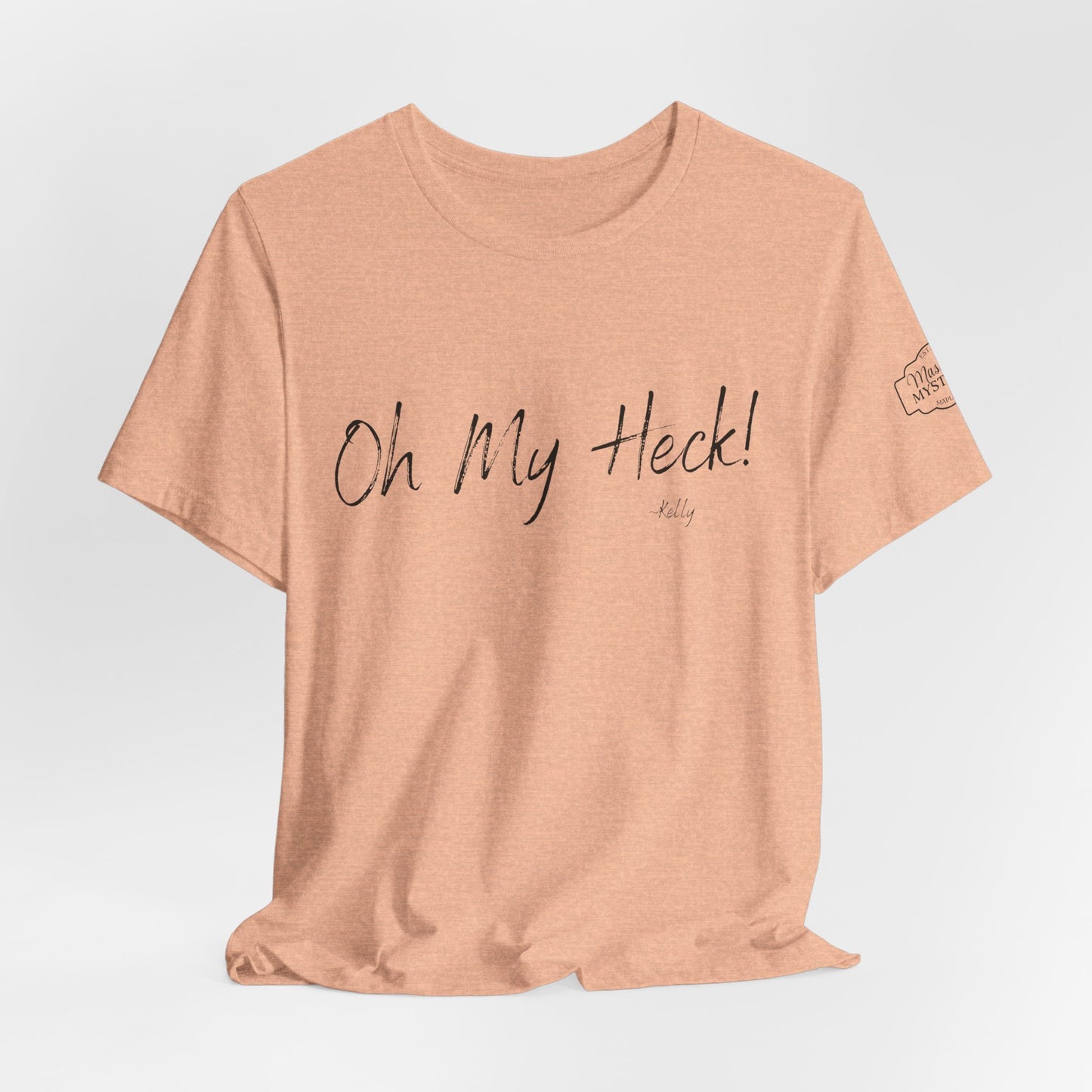 Oh My Heck! T-Shirt | Funny Wholesome Saying Tee | Lighthearted Graphic Shirt | Casual Comfort Tee in Multiple Colors