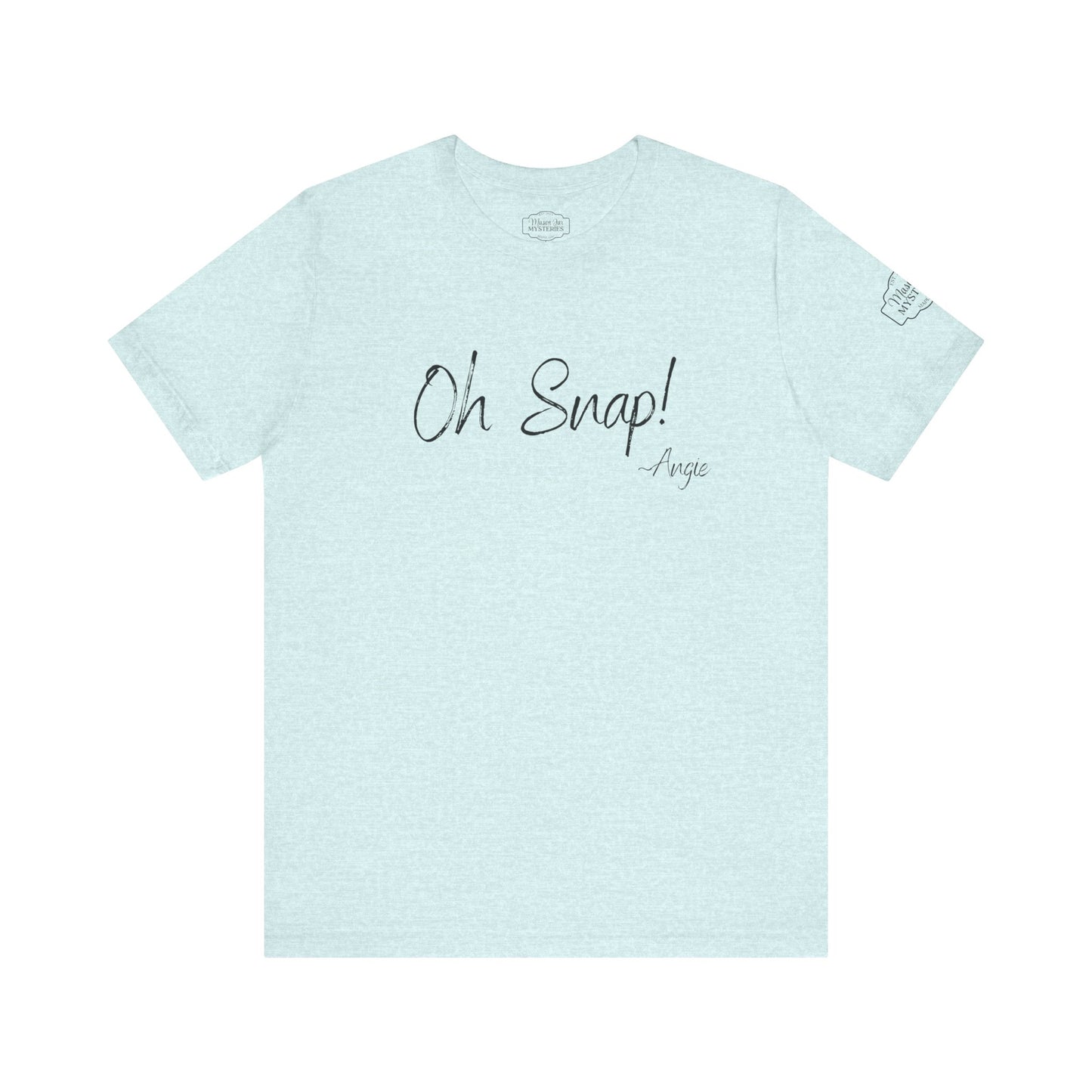 “Oh Snap” Mason Jar Mysteries T-Shirt | Funny Southern Saying Tee | Wholesome Graphic Shirt | Unisex Comfort Tee in Multiple Colors