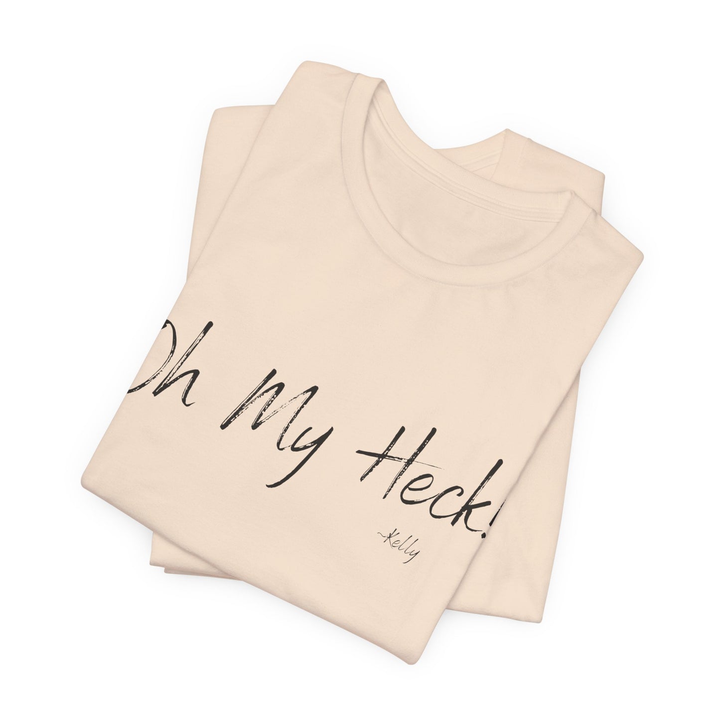 Oh My Heck! T-Shirt | Funny Wholesome Saying Tee | Lighthearted Graphic Shirt | Casual Comfort Tee in Multiple Colors