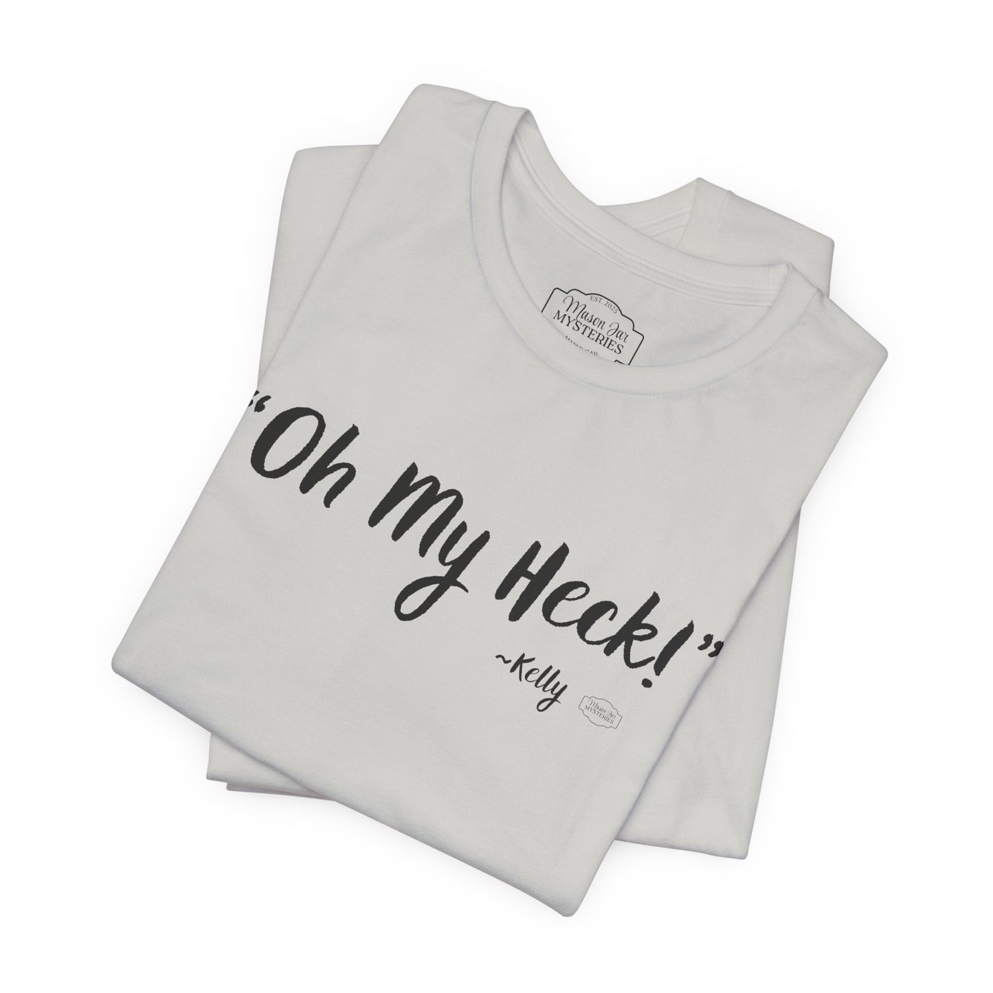 “oh My Heck” Mason Jar Mysteries T-Shirt | Funny Southern Saying Tee | Wholesome Graphic Shirt | Unisex Comfort Tee in Multiple Colors