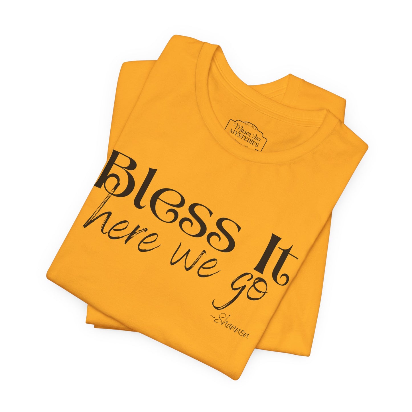 Bless It Here We Go T-Shirt | Funny Southern Saying Tee | Faith-Inspired Graphic Shirt | Casual Comfort Tee in Multiple Colors