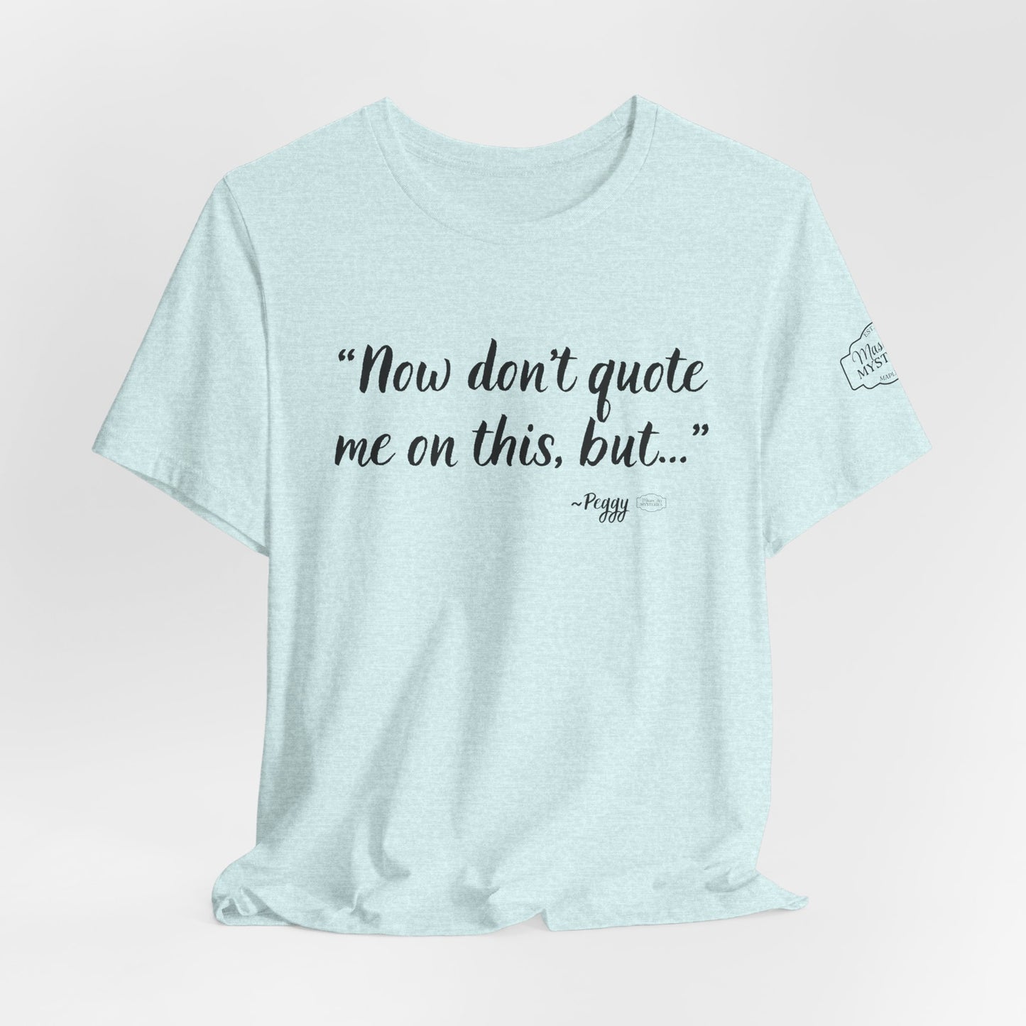 “Don’t quote me on this” T-Shirt | Funny Wholesome Saying Tee | Lighthearted Graphic Shirt | Casual Comfort Tee in Multiple Colors