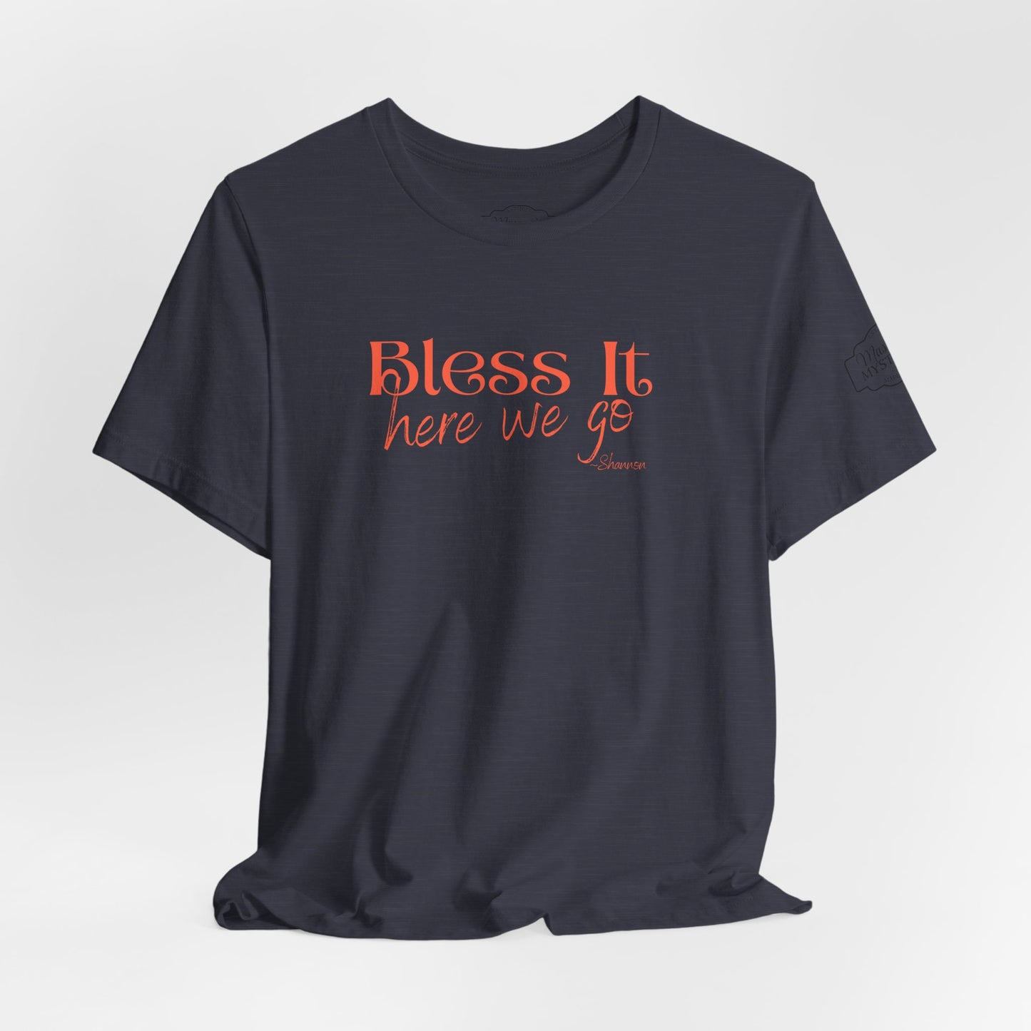 Bless It Here We Go T-Shirt | Funny Southern Saying Tee | Faith-Inspired Graphic Shirt | Casual Comfort Tee in Multiple Colors