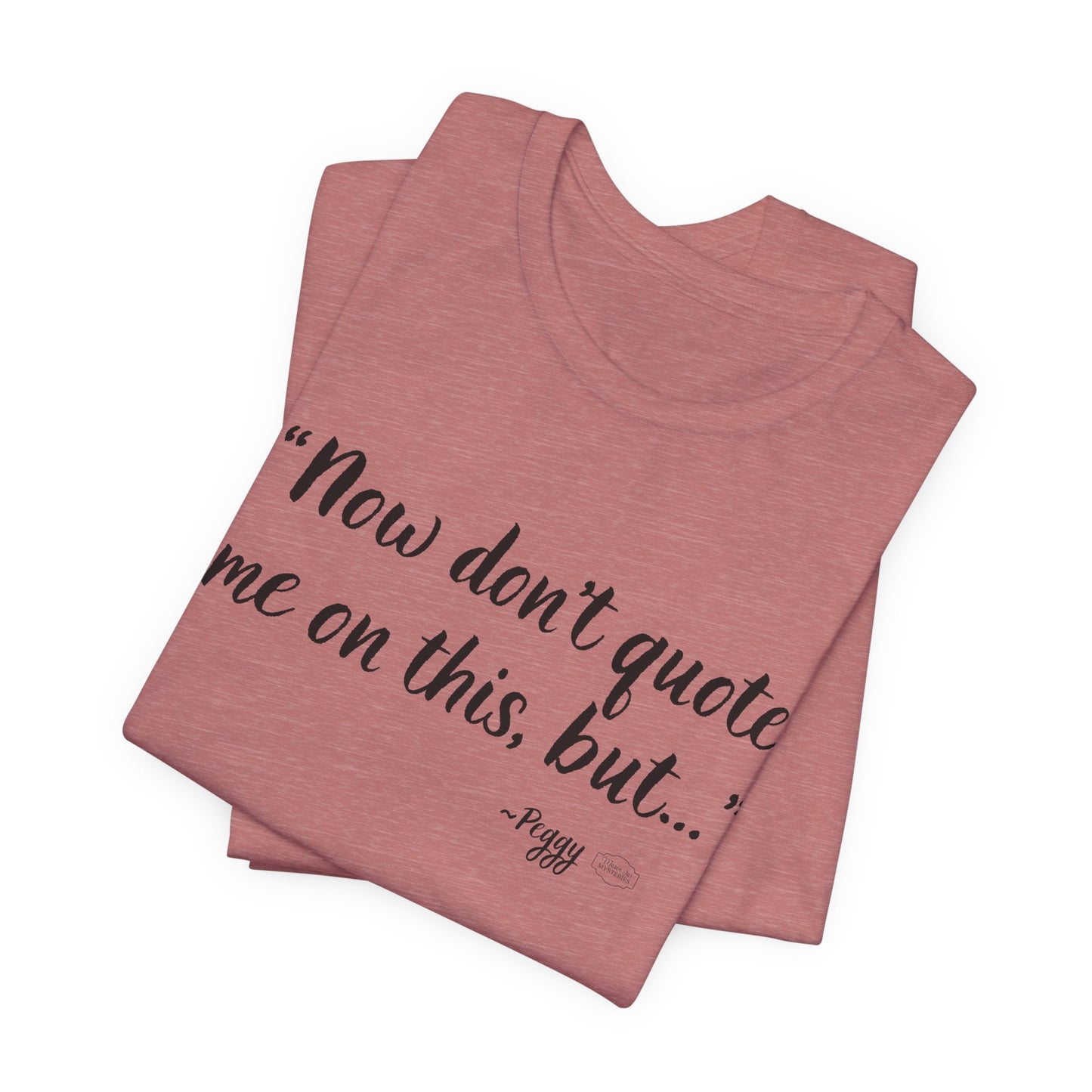 “Don’t quote me on this” T-Shirt | Funny Wholesome Saying Tee | Lighthearted Graphic Shirt | Casual Comfort Tee in Multiple Colors