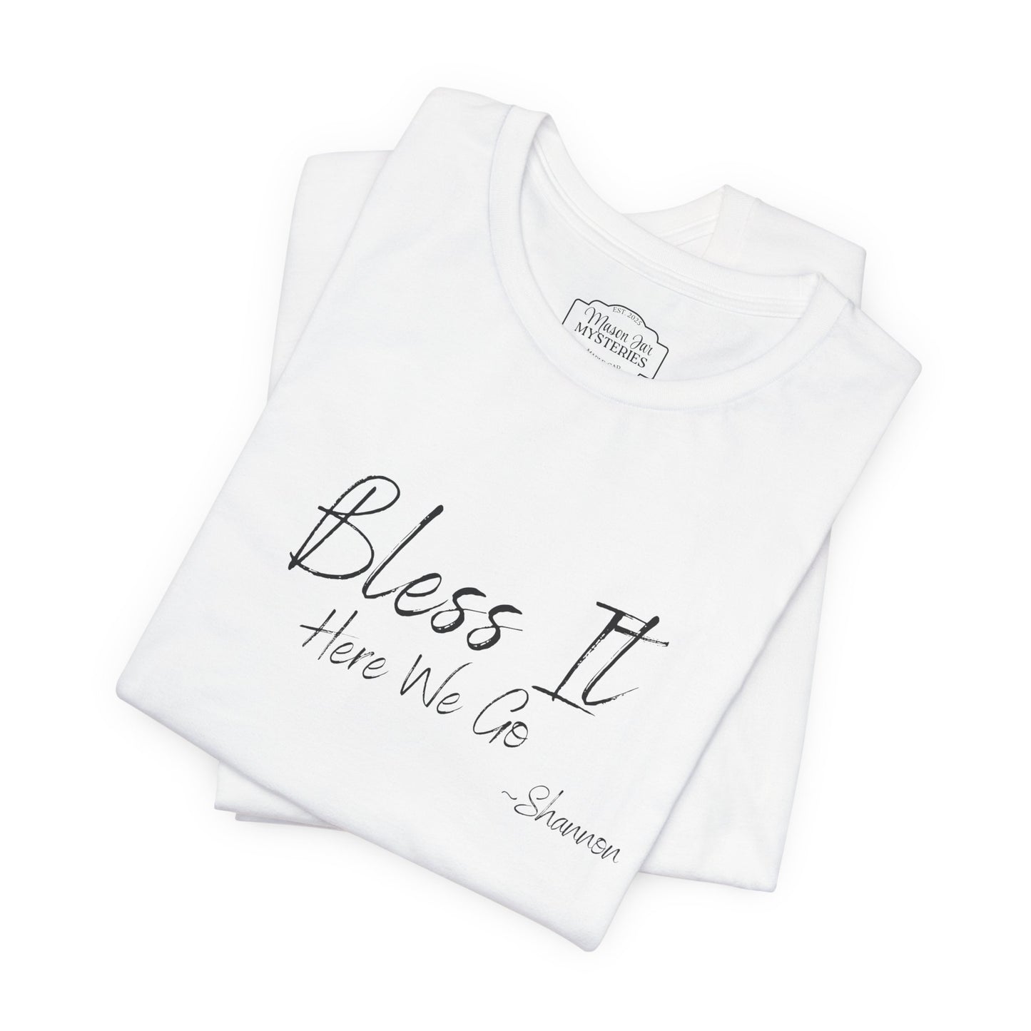 Bless It Here We Go Mason Jar Mysteries T-Shirt | Funny Southern Saying Tee | Faith-Inspired Graphic Shirt | Casual Comfort Tee in Multiple Colors