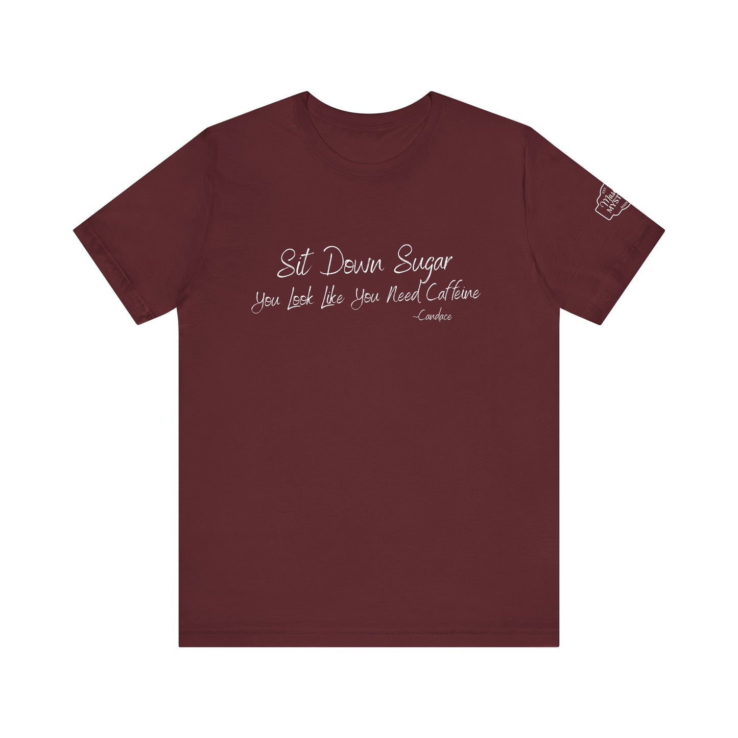 Sit Down Sugar T-Shirt | Funny Coffee Lover Tee | Southern Saying Graphic Shirt | Casual Comfort Tee in Multiple Colors