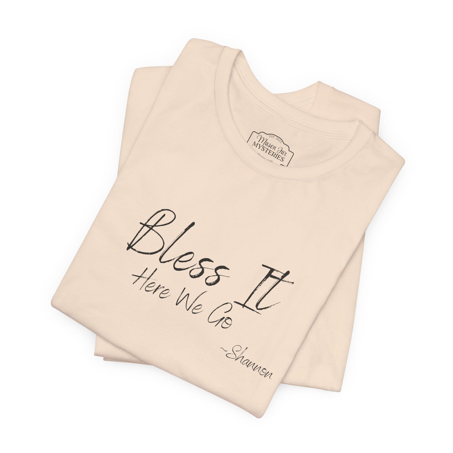 Bless It Here We Go Mason Jar Mysteries T-Shirt | Funny Southern Saying Tee | Faith-Inspired Graphic Shirt | Casual Comfort Tee in Multiple Colors