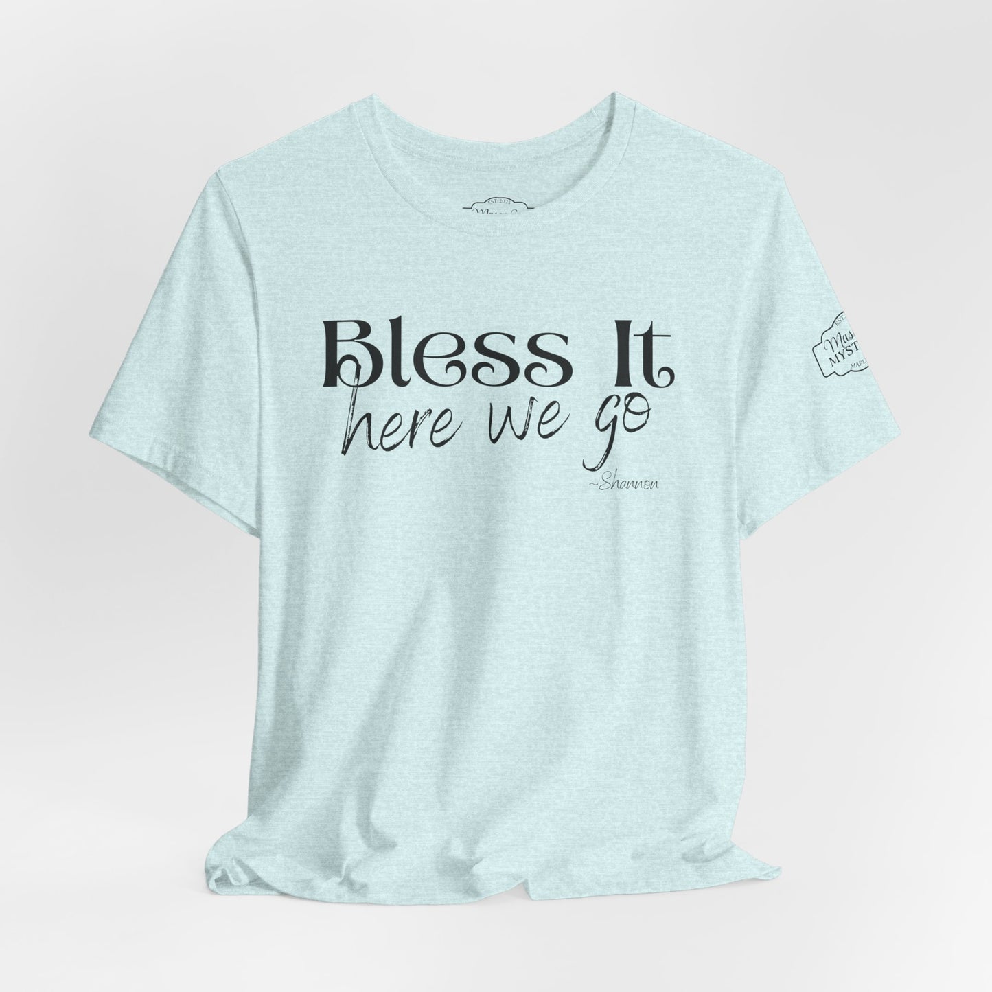 Bless It Here We Go T-Shirt | Funny Southern Saying Tee | Faith-Inspired Graphic Shirt | Casual Comfort Tee in Multiple Colors