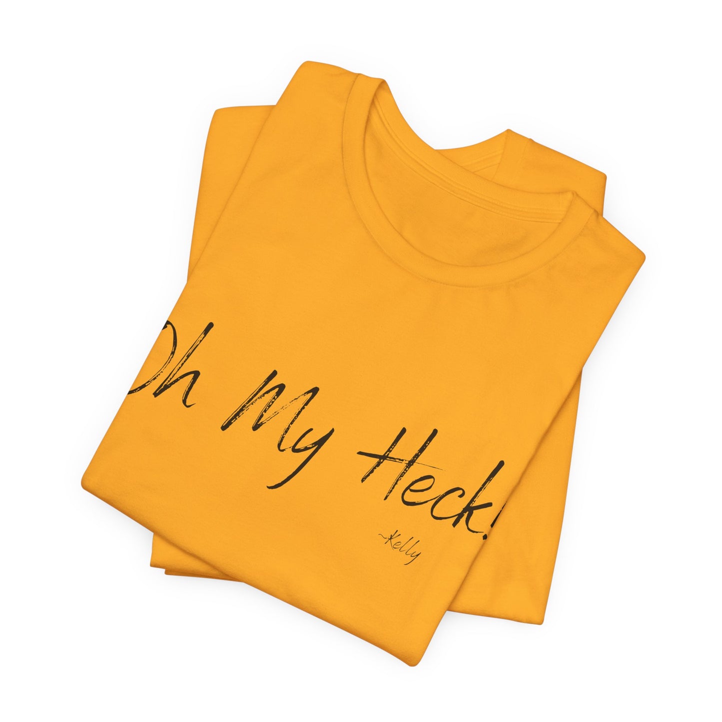 Oh My Heck! T-Shirt | Funny Wholesome Saying Tee | Lighthearted Graphic Shirt | Casual Comfort Tee in Multiple Colors