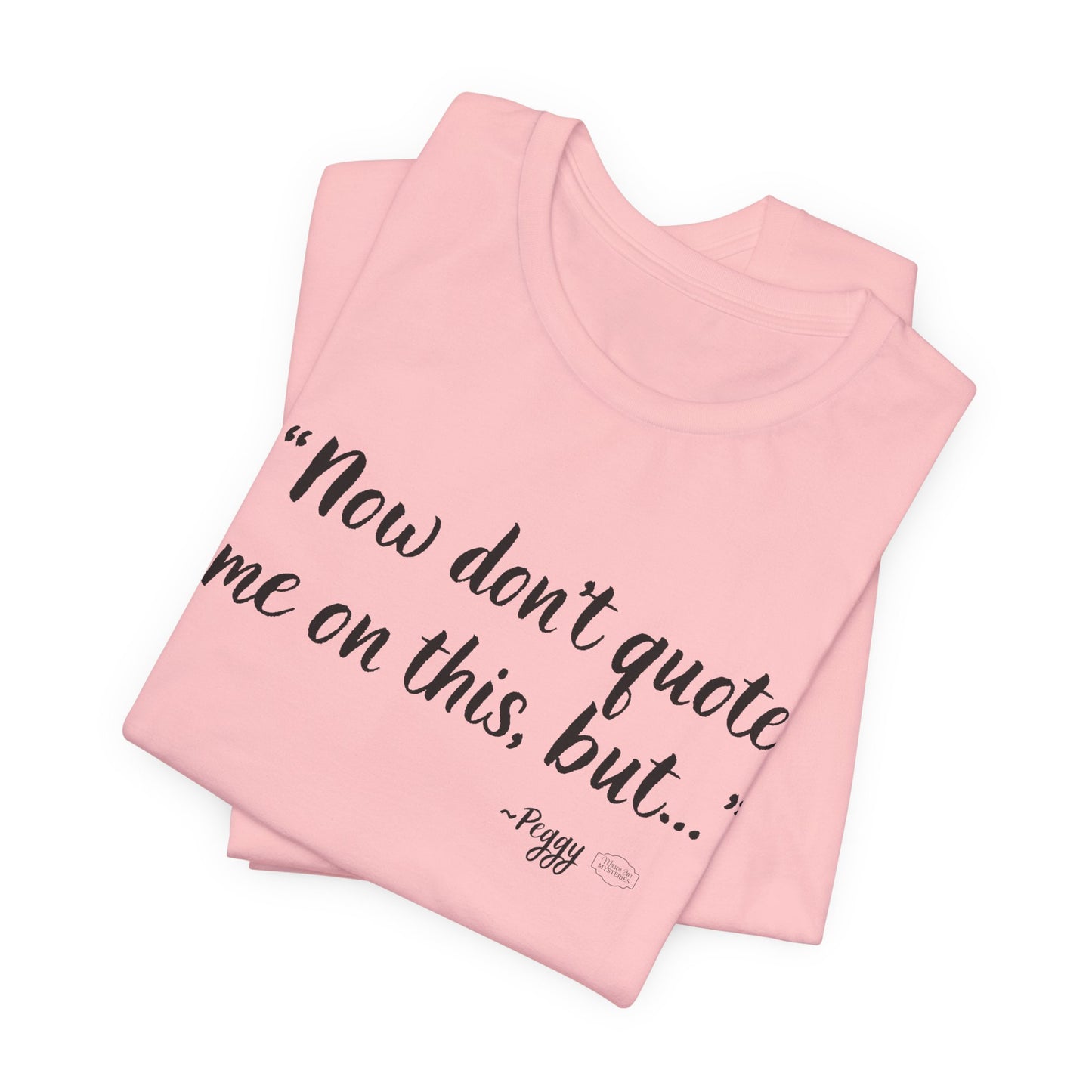 “Don’t quote me on this” T-Shirt | Funny Wholesome Saying Tee | Lighthearted Graphic Shirt | Casual Comfort Tee in Multiple Colors