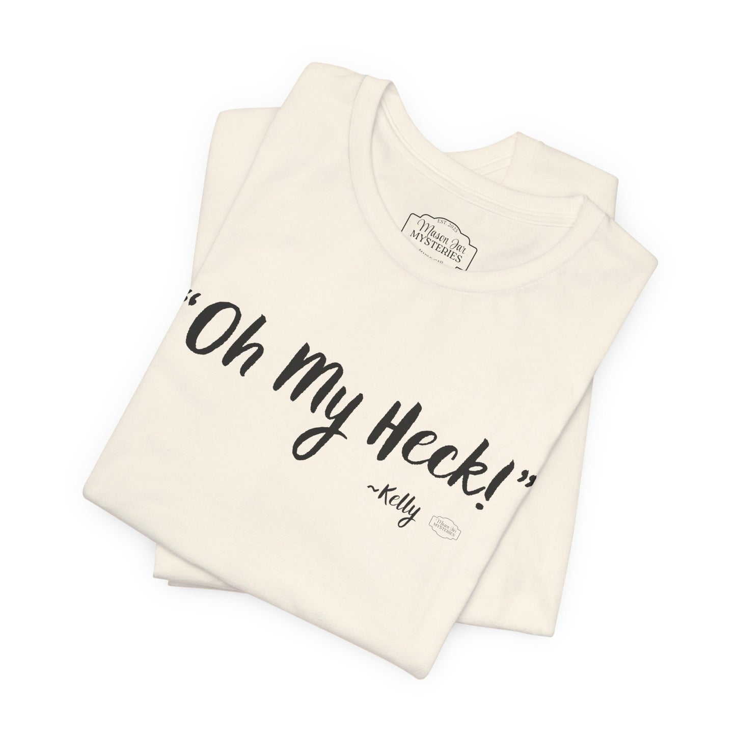 “oh My Heck” Mason Jar Mysteries T-Shirt | Funny Southern Saying Tee | Wholesome Graphic Shirt | Unisex Comfort Tee in Multiple Colors