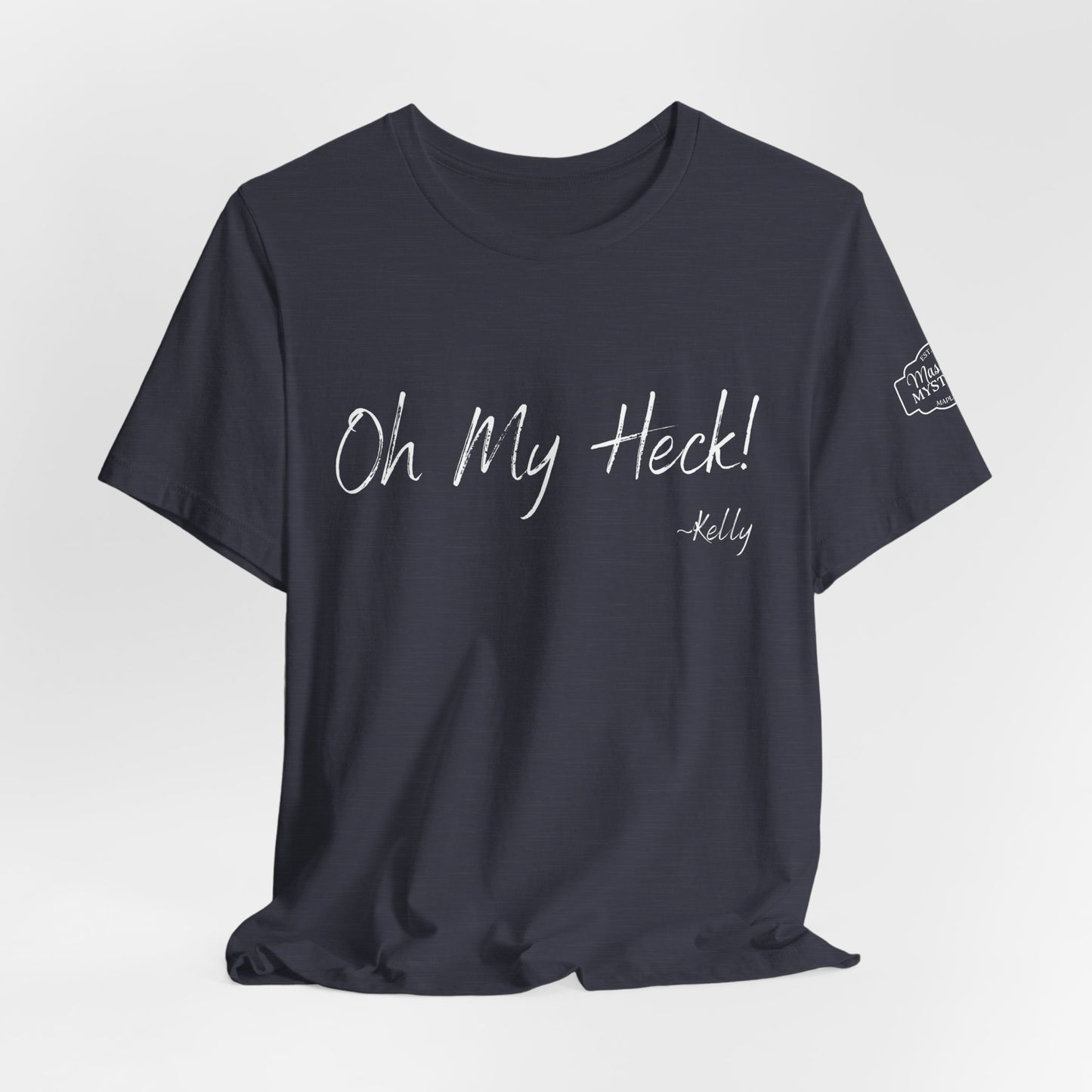 Oh My Heck! T-Shirt | Funny Wholesome Saying Tee | Lighthearted Graphic Shirt | Casual Comfort Tee in Multiple Colors
