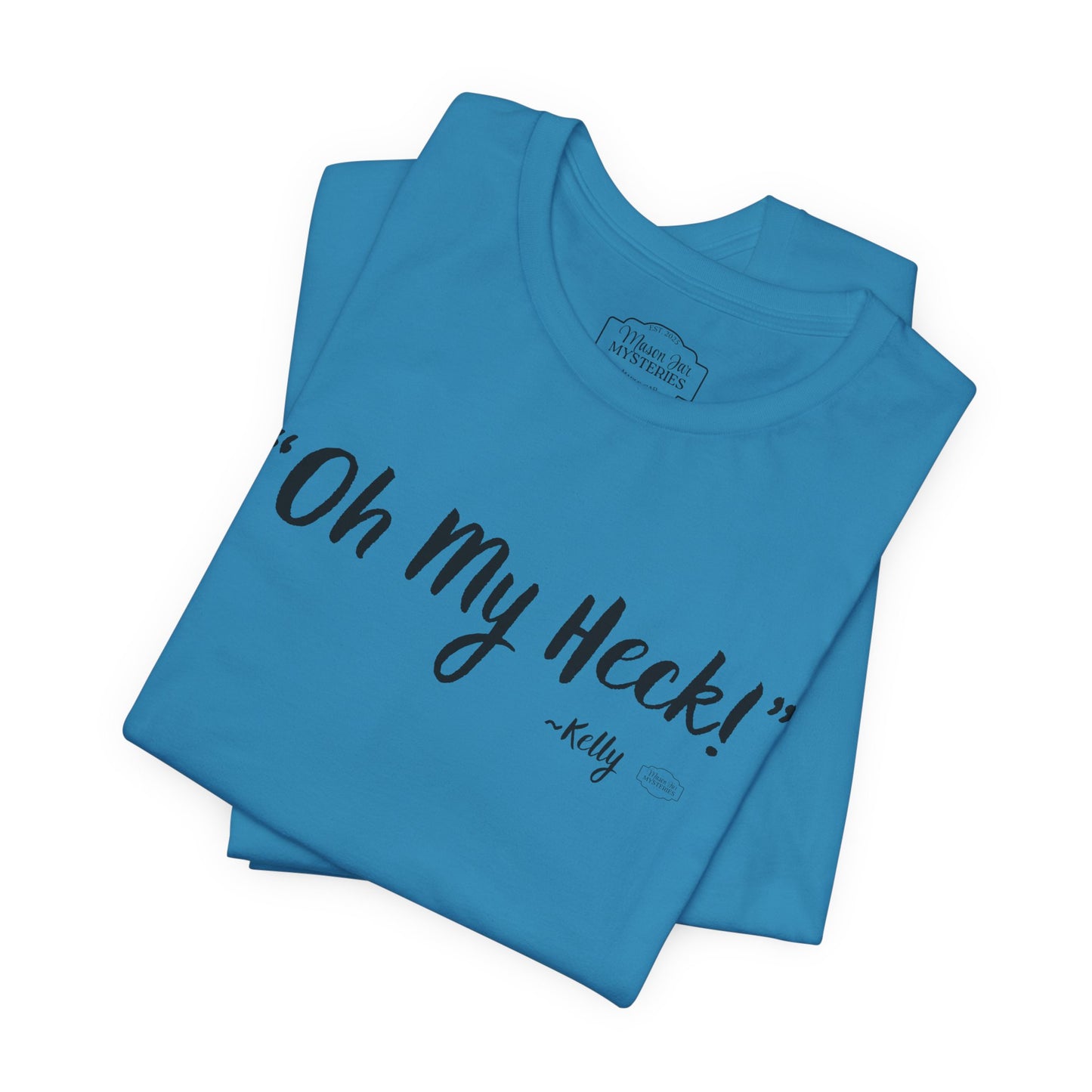 “oh My Heck” Mason Jar Mysteries T-Shirt | Funny Southern Saying Tee | Wholesome Graphic Shirt | Unisex Comfort Tee in Multiple Colors