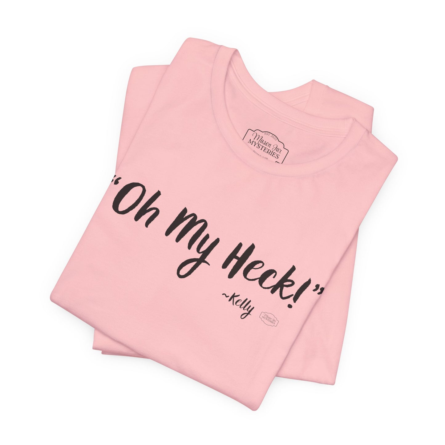 “oh My Heck” Mason Jar Mysteries T-Shirt | Funny Southern Saying Tee | Wholesome Graphic Shirt | Unisex Comfort Tee in Multiple Colors