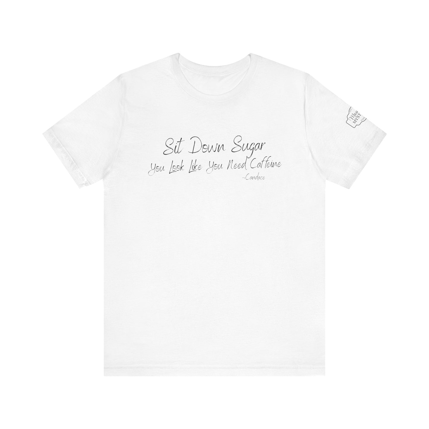 Sit Down Sugar T-Shirt | Funny Coffee Lover Tee | Southern Saying Graphic Shirt | Casual Comfort Tee in Multiple Colors