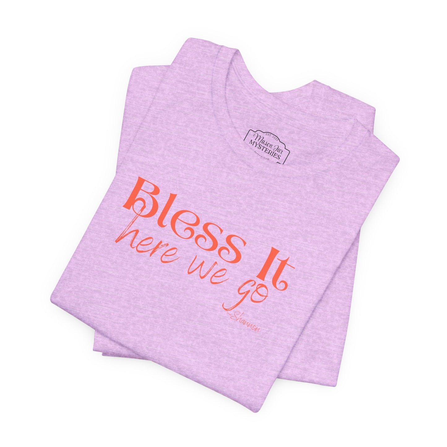 Bless It Here We Go T-Shirt | Funny Southern Saying Tee | Faith-Inspired Graphic Shirt | Casual Comfort Tee in Multiple Colors