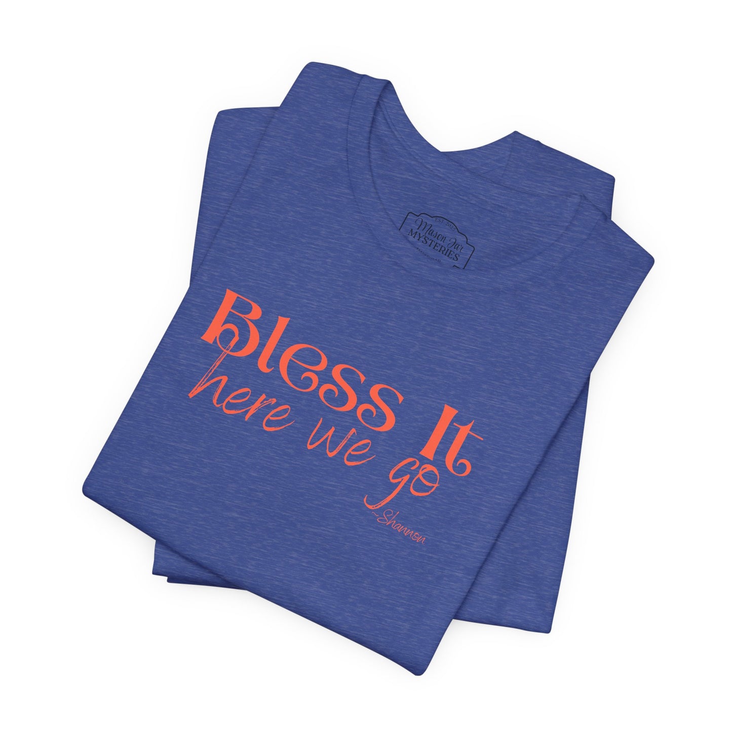 Bless It Here We Go T-Shirt | Funny Southern Saying Tee | Faith-Inspired Graphic Shirt | Casual Comfort Tee in Multiple Colors