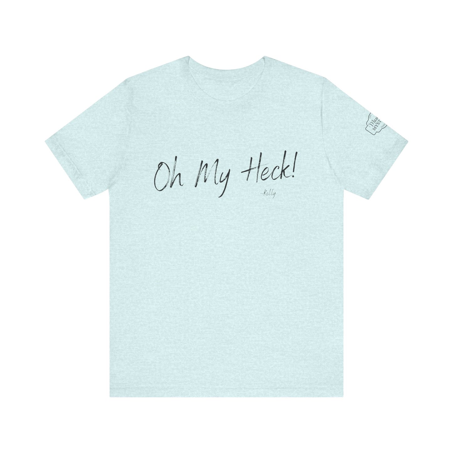 Oh My Heck! T-Shirt | Funny Wholesome Saying Tee | Lighthearted Graphic Shirt | Casual Comfort Tee in Multiple Colors