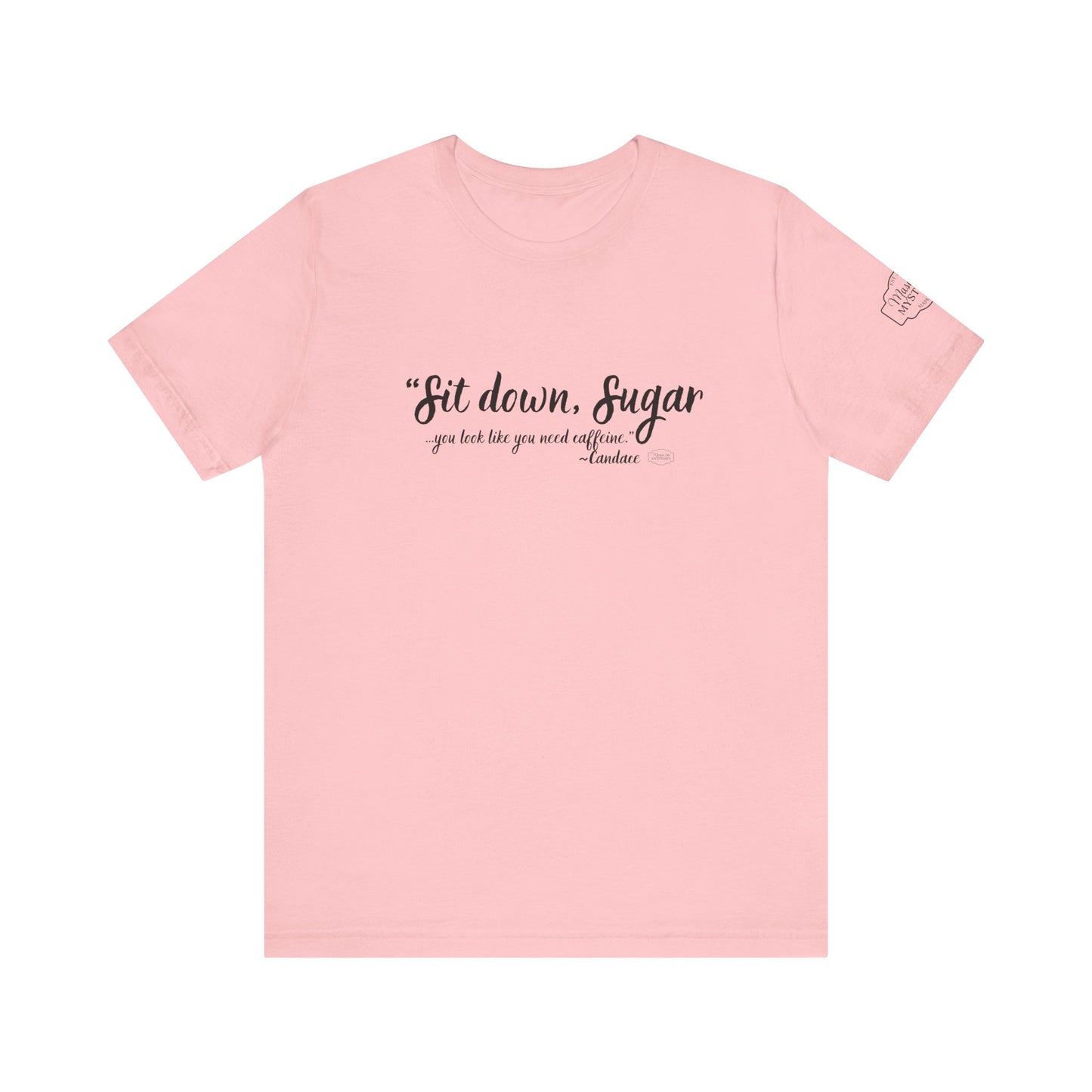 Sit Down Sugar Mason Jar Mysteries T-Shirt | Funny Coffee Lover Tee | Southern Saying Graphic Shirt | Casual Comfort Tee in Multiple Colors