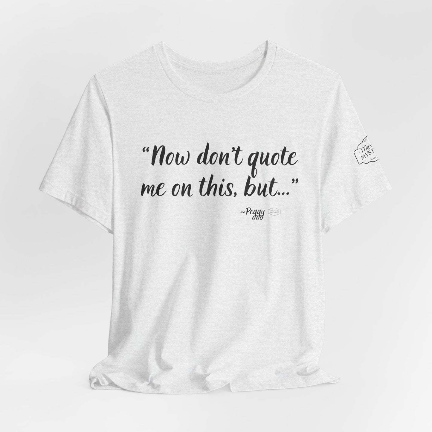 “Don’t quote me on this” T-Shirt | Funny Wholesome Saying Tee | Lighthearted Graphic Shirt | Casual Comfort Tee in Multiple Colors