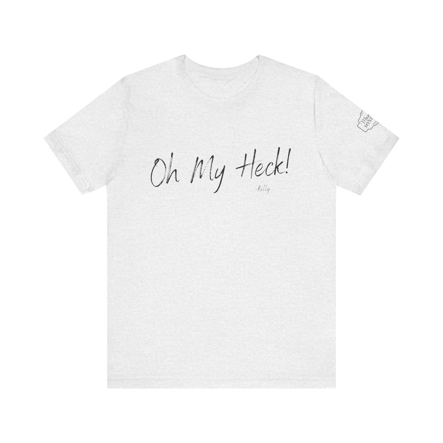Oh My Heck! T-Shirt | Funny Wholesome Saying Tee | Lighthearted Graphic Shirt | Casual Comfort Tee in Multiple Colors