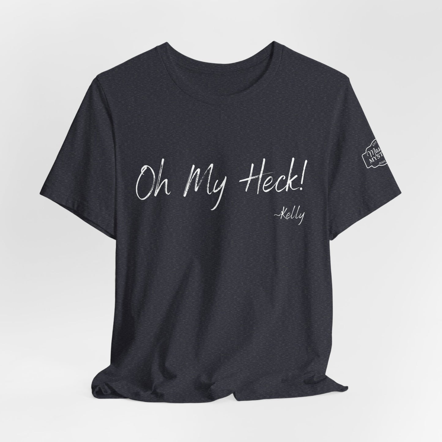 Oh My Heck! T-Shirt | Funny Wholesome Saying Tee | Lighthearted Graphic Shirt | Casual Comfort Tee in Multiple Colors