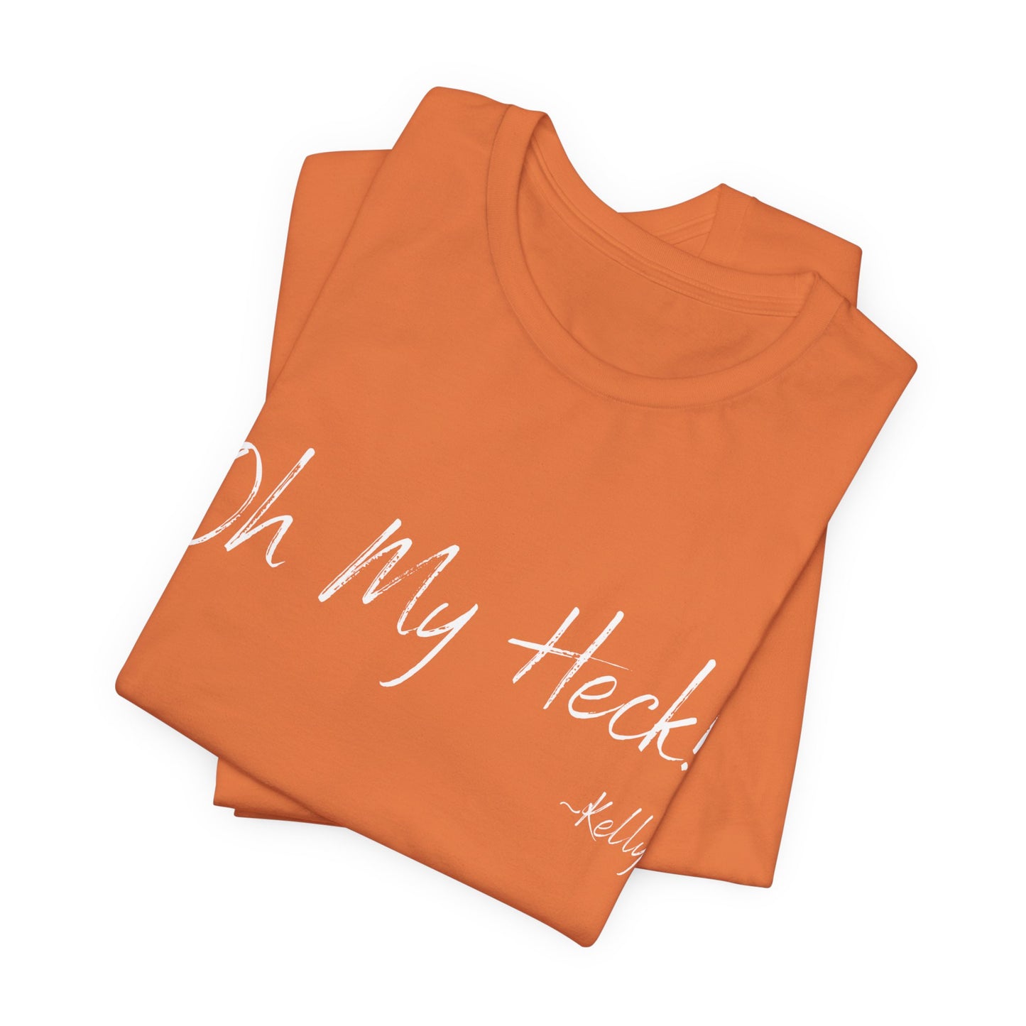 Oh My Heck! T-Shirt | Funny Wholesome Saying Tee | Lighthearted Graphic Shirt | Casual Comfort Tee in Multiple Colors