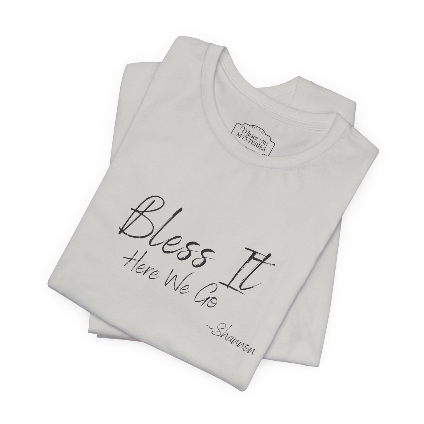 Bless It Here We Go Mason Jar Mysteries T-Shirt | Funny Southern Saying Tee | Faith-Inspired Graphic Shirt | Casual Comfort Tee in Multiple Colors