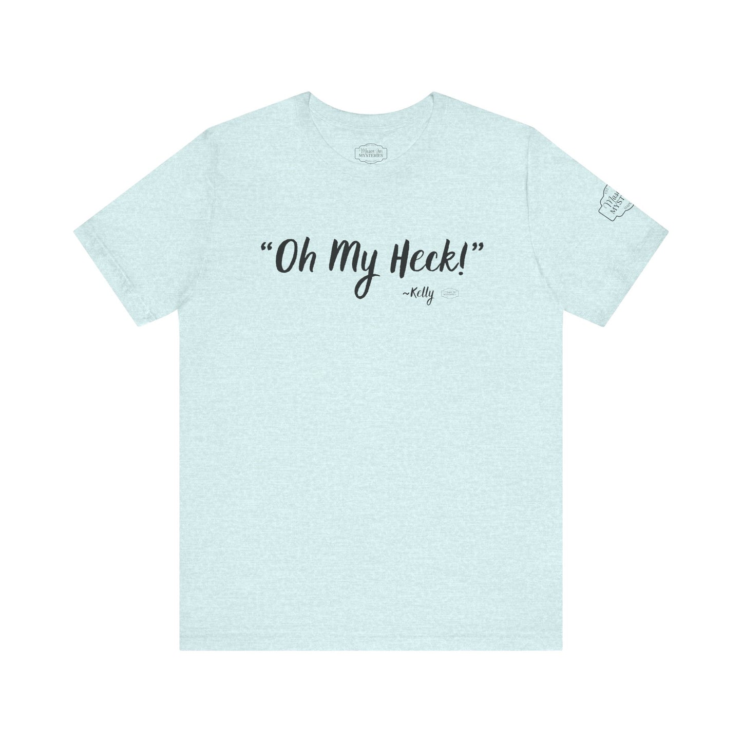 “oh My Heck” Mason Jar Mysteries T-Shirt | Funny Southern Saying Tee | Wholesome Graphic Shirt | Unisex Comfort Tee in Multiple Colors