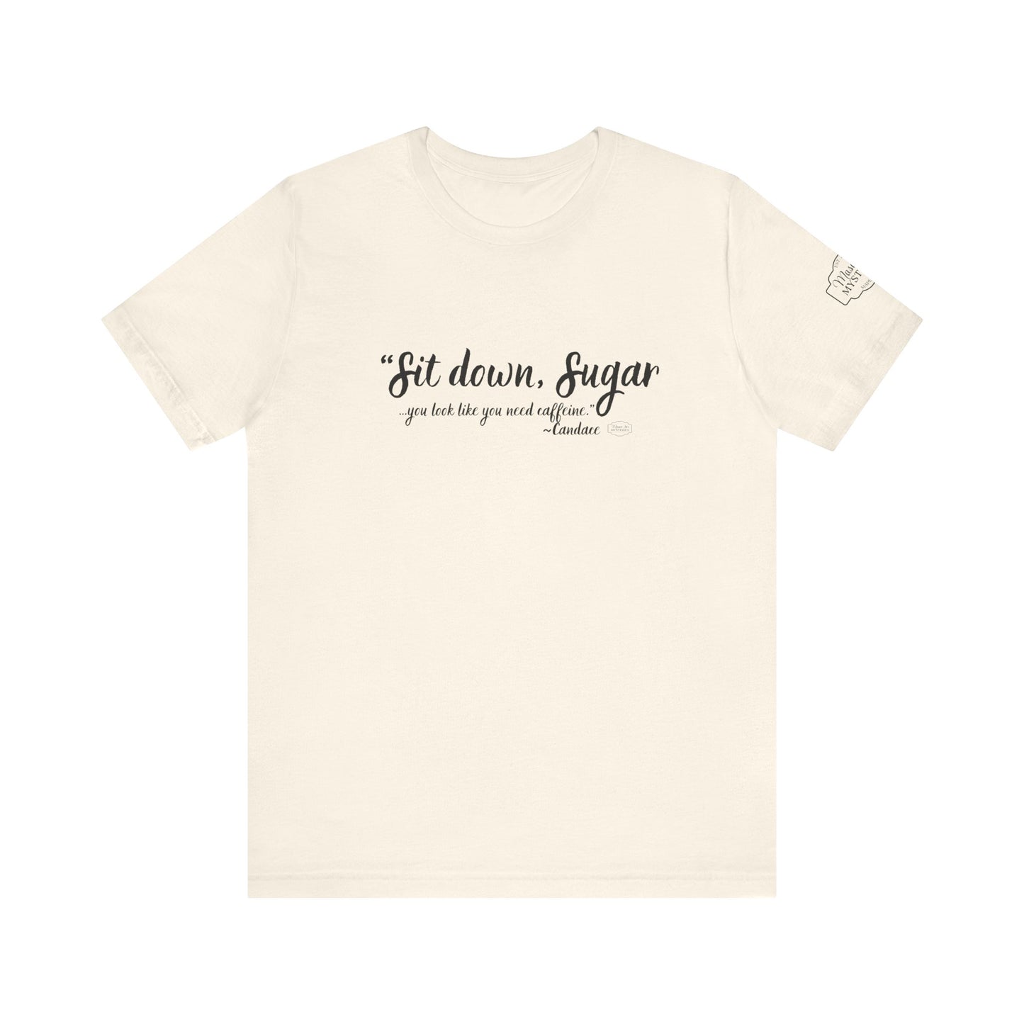 Sit Down Sugar Mason Jar Mysteries T-Shirt | Funny Coffee Lover Tee | Southern Saying Graphic Shirt | Casual Comfort Tee in Multiple Colors