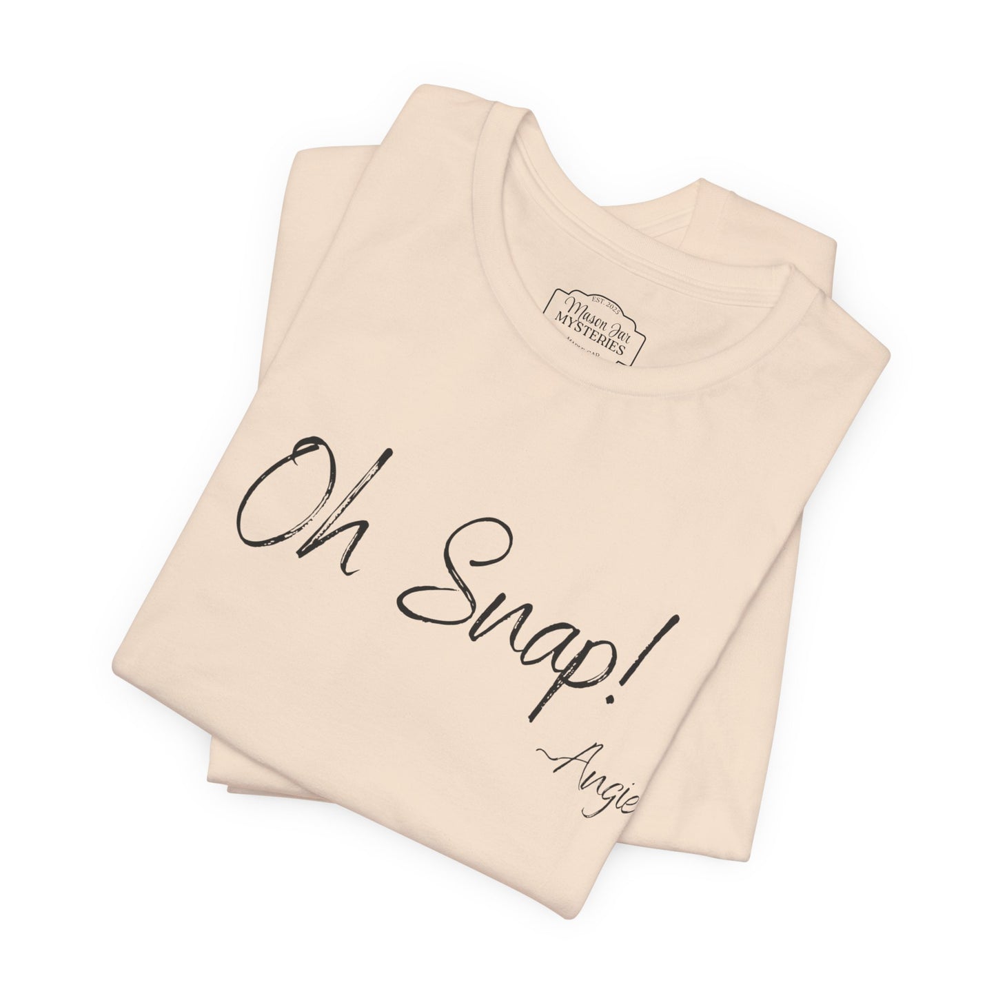 “Oh Snap” Mason Jar Mysteries T-Shirt | Funny Southern Saying Tee | Wholesome Graphic Shirt | Unisex Comfort Tee in Multiple Colors