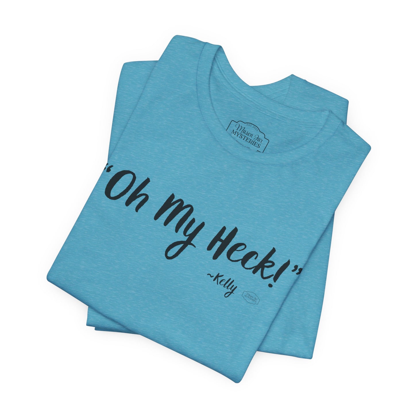 “oh My Heck” Mason Jar Mysteries T-Shirt | Funny Southern Saying Tee | Wholesome Graphic Shirt | Unisex Comfort Tee in Multiple Colors