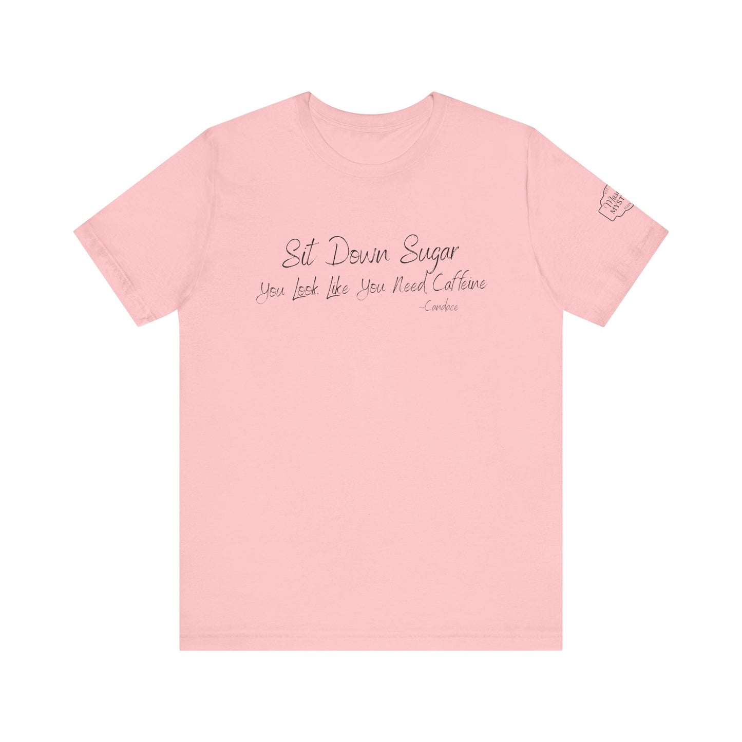 Sit Down Sugar T-Shirt | Funny Coffee Lover Tee | Southern Saying Graphic Shirt | Casual Comfort Tee in Multiple Colors