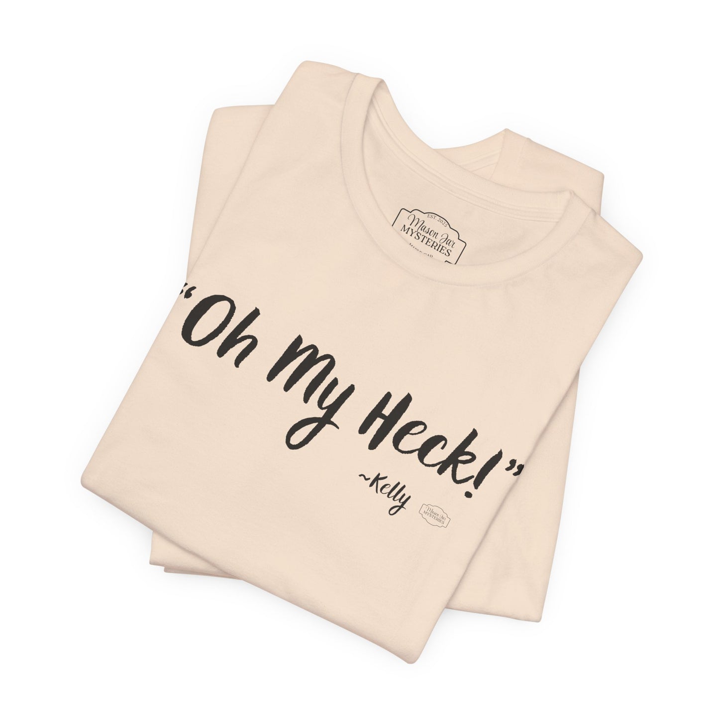 “oh My Heck” Mason Jar Mysteries T-Shirt | Funny Southern Saying Tee | Wholesome Graphic Shirt | Unisex Comfort Tee in Multiple Colors