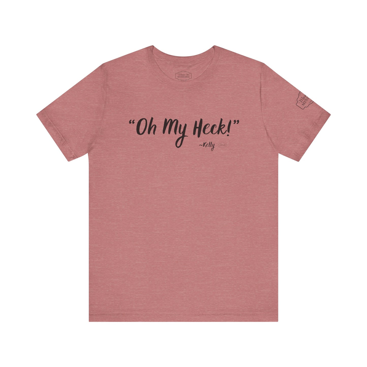 “oh My Heck” Mason Jar Mysteries T-Shirt | Funny Southern Saying Tee | Wholesome Graphic Shirt | Unisex Comfort Tee in Multiple Colors