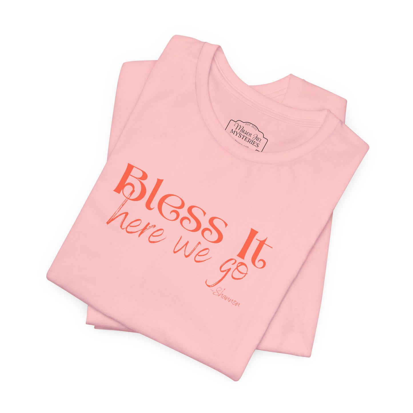 Bless It Here We Go T-Shirt | Funny Southern Saying Tee | Faith-Inspired Graphic Shirt | Casual Comfort Tee in Multiple Colors